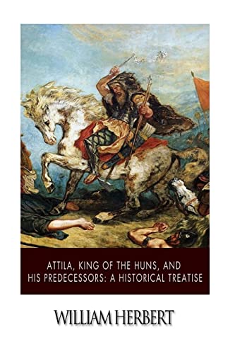 9781503354524: Attila, King of the Huns, and His Predecessors: A Historical Treatise
