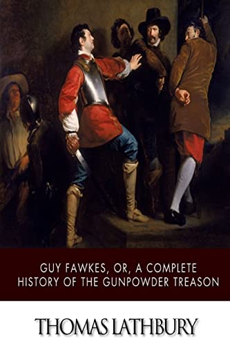Beispielbild fr Guy Fawkes, or, a Complete History of the Gunpowder Treason zum Verkauf von ThriftBooks-Dallas