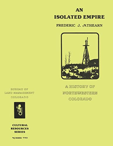 9781503355118: An Isolated Empire: A History of Northwestern Colorado