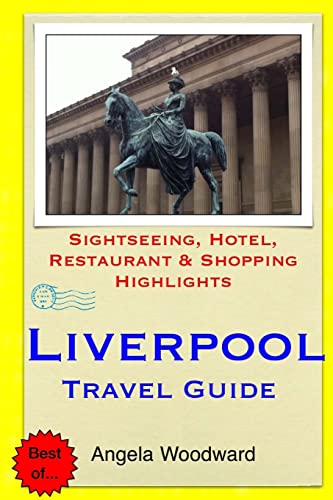 Stock image for Liverpool Travel Guide: Sightseeing, Hotel, Restaurant & Shopping Highlights for sale by THE SAINT BOOKSTORE