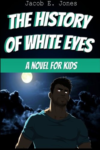 Stock image for The History of White Eyes: A Novel For Kids for sale by Mispah books