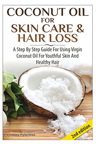 9781503358645: Coconut Oil for Skin Care & Hair Loss: A Step by Step Guide for Using Virgin Coconut Oil for Youthful Skin and Healthy Hair