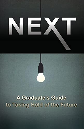 Beispielbild fr Next: A Graduate's Guide to Taking Hold of the Future zum Verkauf von SecondSale