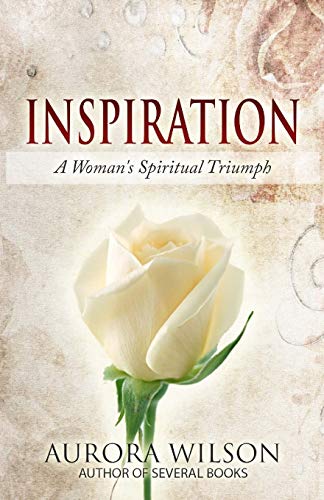 Imagen de archivo de INSPIRATION: A Woman's Spiritual Triumph: A book of quotes, prayers, thoughts, and prose to inspire you on your life journey a la venta por SecondSale