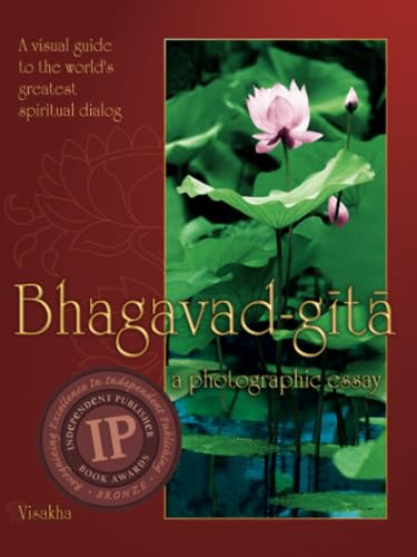 Imagen de archivo de Bhagavad-Gita: a Photographic Essay : A Visual Guide to the World's Greatest Spiritual Dialog a la venta por Better World Books