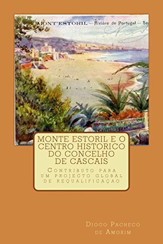 9781503373211: Monte Estoril e o Centro Histrico do Concelho de Cascais: Contributo para um projecto global de requalificao (Portuguese Edition)