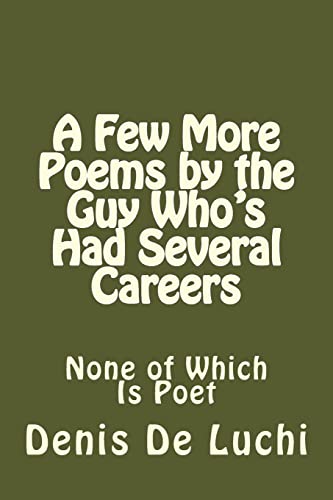 Stock image for A Few More Poems by the Guy Who's Had Several Careers: None of Which Is Poet for sale by THE SAINT BOOKSTORE