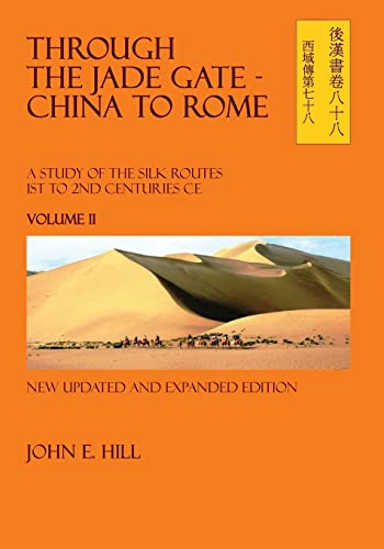 

Through the Jade Gate : China to Rome: A Study of the Silk Routes during the Later Han Dynasty 1st to 2nd Centuries CE: Appendices and Biliography