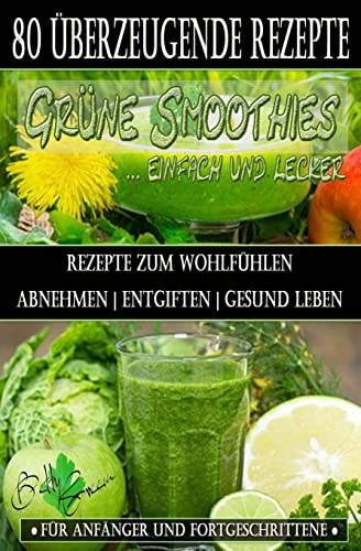 9781503387102: 80 grne Smoothie Rezepte zum wohlfhlen | Von jetzt an gesund: Erfolgreich und effizient abnehmen | entgiften | gesund leben