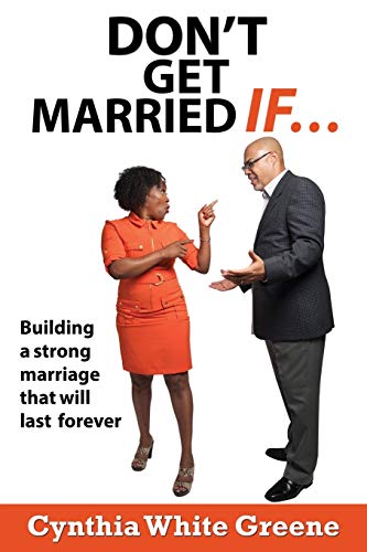 Stock image for Don't Get Married If.: Preparing for a strong marriage that will last forever! for sale by Buyback Express