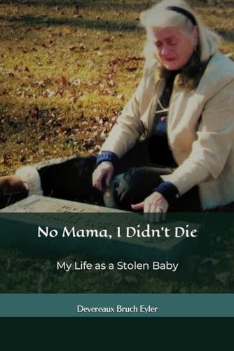 Beispielbild fr No Mama, I Didn't Die: My Life as a Stolen Baby zum Verkauf von ThriftBooks-Dallas