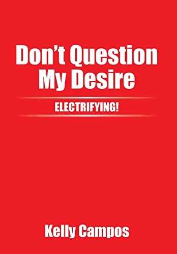 9781503510913: Don't Question My Desire