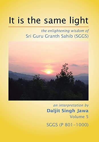 Stock image for It Is The Same Light the enlightening wisdom of Sri Guru Granth Sahib SGGS Volume 5 SGGS P 8011000 for sale by PBShop.store US