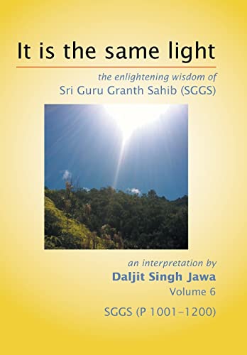 Stock image for It Is The Same Light the enlightening wisdom of Sri Guru Granth Sahib SGGS Volume 6 SGGS P 10011200 for sale by PBShop.store US