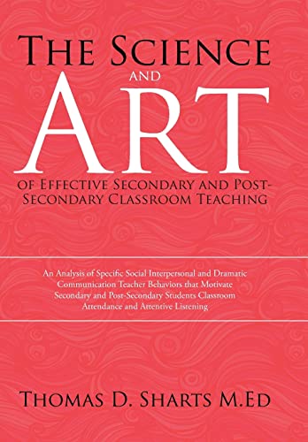 9781503535770: The Science and Art of Effective Secondary and Post-Secondary Classroom Teaching: An Analysis of Specific Social Interpersonal and Dramatic ... Students Classroom Attendance and Attent