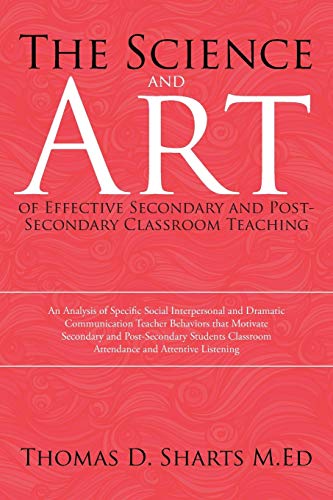 Imagen de archivo de The Science and Art of Effective Secondary and Post-Secondary Classroom Teaching a la venta por Lucky's Textbooks