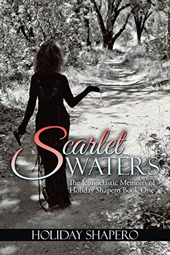 Beispielbild fr Scarlet Waters: The Iconoclastic Memoirs of Holiday Shapero Book One zum Verkauf von Chiron Media