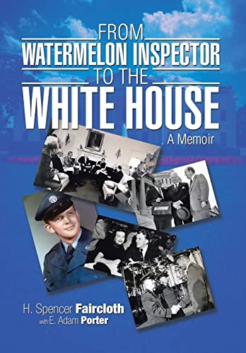 Imagen de archivo de From Watermelon Inspector to the White House A Memoir a la venta por PBShop.store US