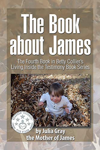 Stock image for The Book about James: The Fourth Book in Betty Collier's Living Inside the Testimony Book Series for sale by ThriftBooks-Atlanta