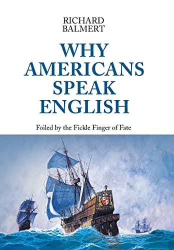 9781503559455: Why Americans Speak English: Foiled by the Fickle Finger of Fate