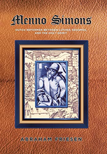 Beispielbild fr Menno Simons: Dutch Reformer Between Luther, Erasmus, and the Holy Spirit a Study in the Problem Areas of Menno Scholarship zum Verkauf von ThriftBooks-Atlanta