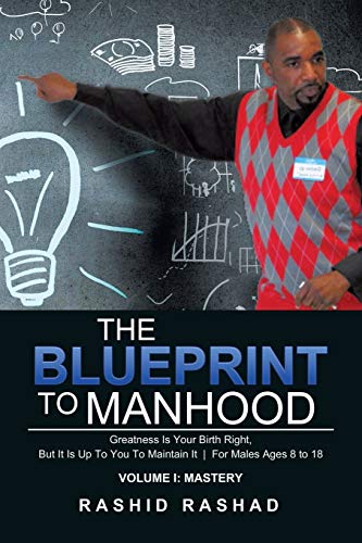 Beispielbild fr The Blueprint to Manhood: Greatness Is Your Birth Right, But It Is Up To You To Maintain It | For Males Ages 8 to 18 zum Verkauf von Chiron Media