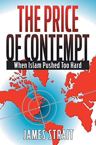 9781503570733: The Price of Contempt: When Islam Pushed Too Hard