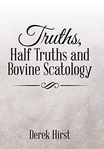 Beispielbild fr Truths, Half Truths and Bovine Scatology zum Verkauf von Lucky's Textbooks