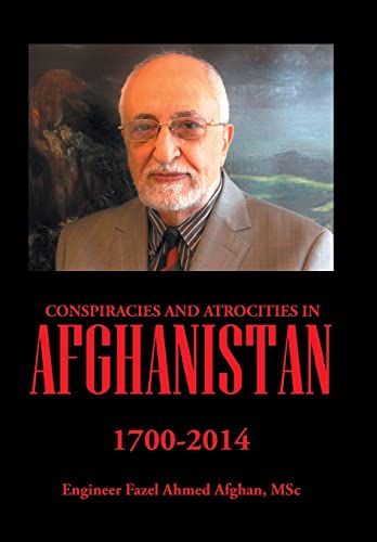 9781503572980: Conspiracies and Atrocities in Afghanistan: 1700-2014