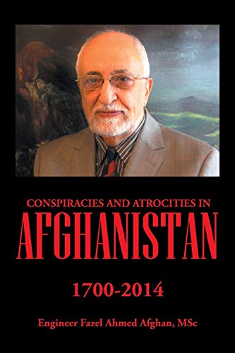 9781503572997: Conspiracies and Atrocities in Afghanistan: 1700-2014