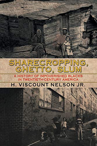 9781503574946: Sharecropping, Ghetto, Slum: A History of Impoverished Blacks in Twentieth-Century America