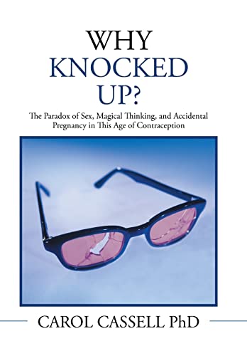 9781503576766: Why Knocked Up?: The Paradox of Sex, Magical Thinking, and Accidental Pregnancy in This Age of Contraception