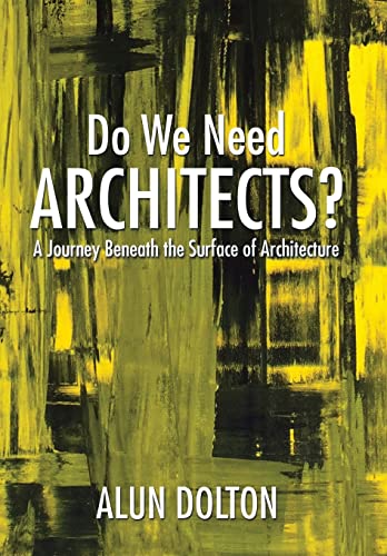 9781503578159: Do We Need Architects?: A Journey Beneath the Surface of Architecture