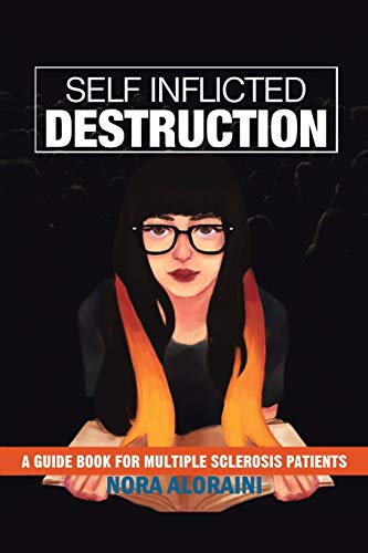 Beispielbild fr Self Inflicted Destruction: A GUIDE BOOK FOR MULTIPLE SCLEROSIS PATIENTS zum Verkauf von Chiron Media