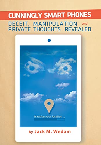 Stock image for Cunningly Smart Phones Deceit, Manipulation, and Private Thoughts Revealed for sale by PBShop.store US