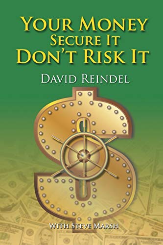 Beispielbild fr Your Money Secure It! Don't Risk It!! : The Essential Guide to Play . Not Work During Your Retirement Years zum Verkauf von Better World Books