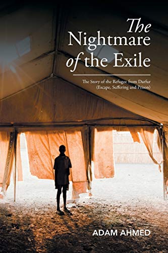 9781503587489: The Nightmare of the Exile: The Story of the Refugee from Darfur Escape, Suffering and Prison