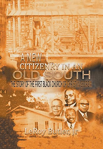 Stock image for A New Citizenry in An Old South The Story of the First Black Church of Christ in Georgia for sale by PBShop.store US