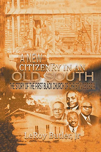 Stock image for A New Citizenry in An Old South: The Story of the First Black Church of Christ in Georgia for sale by ThriftBooks-Atlanta