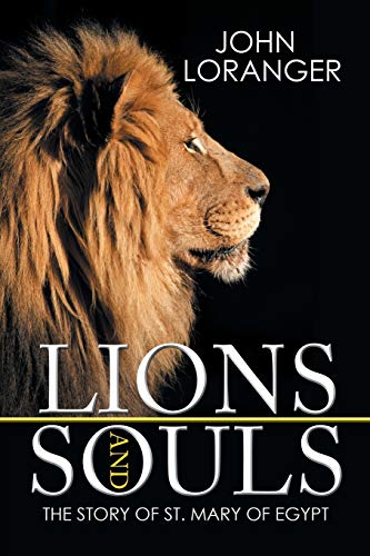 Stock image for Lions and Souls: The Story of St. Mary of Egypt for sale by ThriftBooks-Dallas