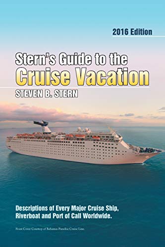 Stock image for Stern's Guide to the Cruise Vacation: 2016 Edition: Descriptions of Every Major Cruise Ship, Riverboat and Port of Call Worldwide. for sale by Lucky's Textbooks