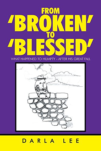 Stock image for From 'Broken' to 'Blessed': What Happened to Humpty - After His Great Fall for sale by Buyback Express