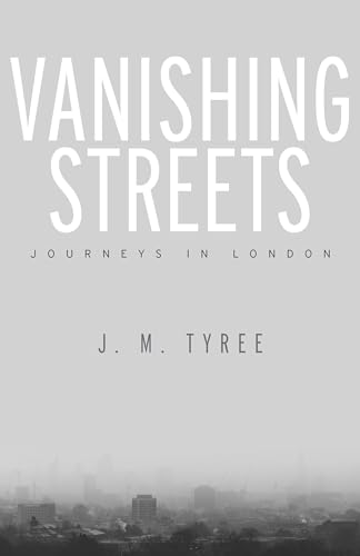 Stock image for Vanishing Streets: Journeys in London for sale by ThriftBooks-Atlanta