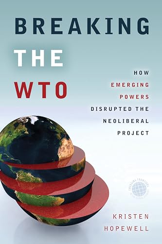 Stock image for Breaking the WTO: How Emerging Powers Disrupted the Neoliberal Project (Emerging Frontiers in the Global Economy) for sale by BooksRun