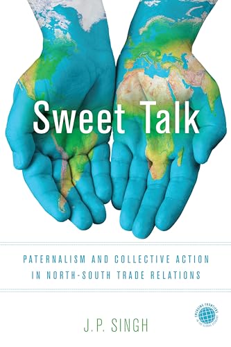 Stock image for Sweet Talk: Paternalism and Collective Action in North-South Trade Relations (Emerging Frontiers in the Global Economy) for sale by SecondSale