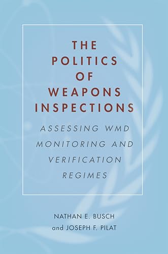 Beispielbild fr The Politics of Weapons Inspections: Assessing WMD Monitoring and Verification Regimes zum Verkauf von Monster Bookshop