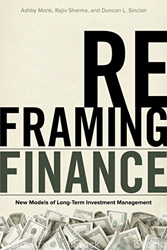 Stock image for Reframing Finance: New Models of Long-Term Investment Management for sale by ThriftBooks-Dallas