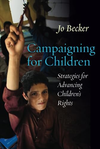 Stock image for Campaigning for Children: Strategies for Advancing Children's Rights for sale by ThriftBooks-Dallas