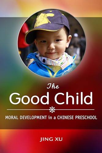 Stock image for The Good Child : Moral Development in a Chinese Preschool for sale by Better World Books