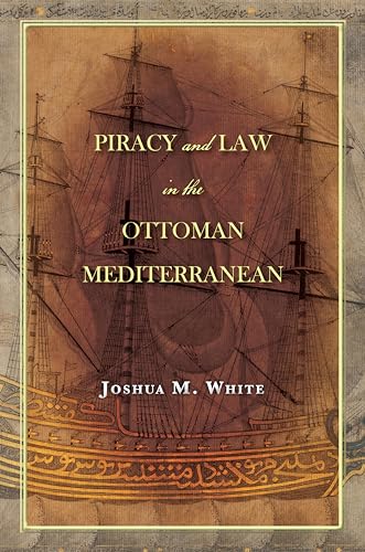 Beispielbild fr Piracy and Law in the Ottoman Mediterranean zum Verkauf von Blackwell's